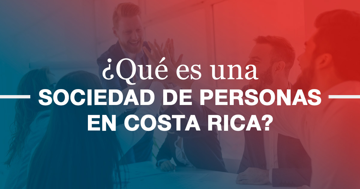 ¿Qué es una Sociedad de Personas en Costa Rica?